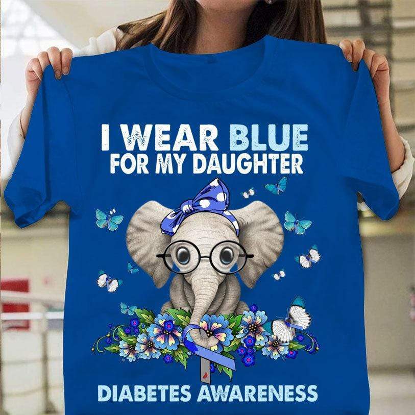 I Wear Blue For Daughter, Elephant Type 1 Diabetes Mom Awareness Support Shirt