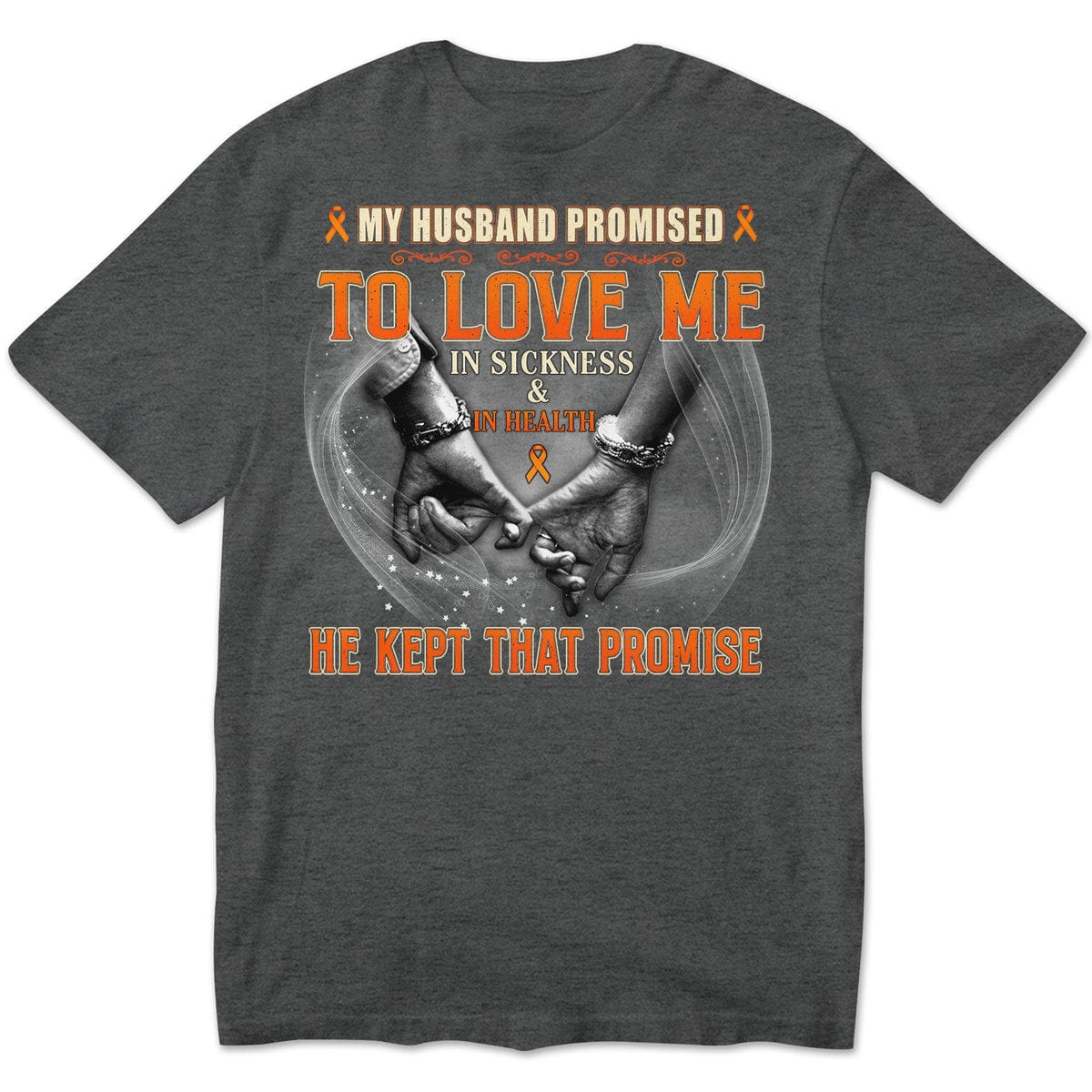 My Husband Promised To Love Me In Sickness In Health, Multiple Sclerosis Awareness T Shirt