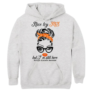 Nice Try MS But I'm Still Here Woman, Multiple Sclerosis Warrior Awareness T Shirt