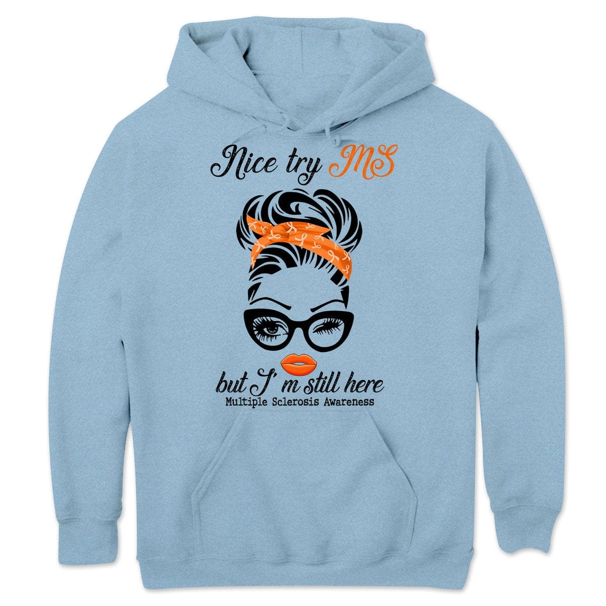 Nice Try MS But I'm Still Here Woman, Multiple Sclerosis Warrior Awareness T Shirt