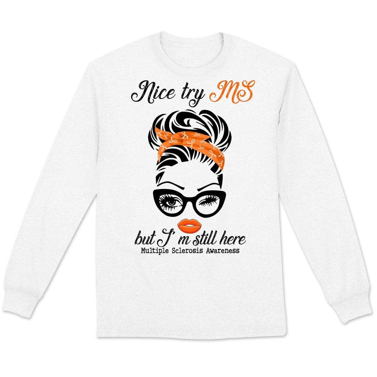 Nice Try MS But I'm Still Here Woman, Multiple Sclerosis Warrior Awareness T Shirt