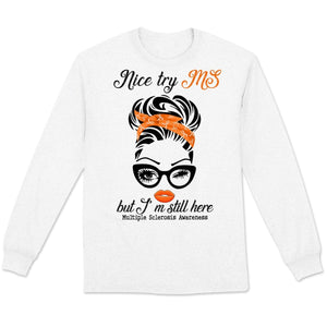 Nice Try MS But I'm Still Here Woman, Multiple Sclerosis Warrior Awareness T Shirt