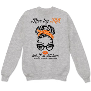 Nice Try MS But I'm Still Here Woman, Multiple Sclerosis Warrior Awareness T Shirt