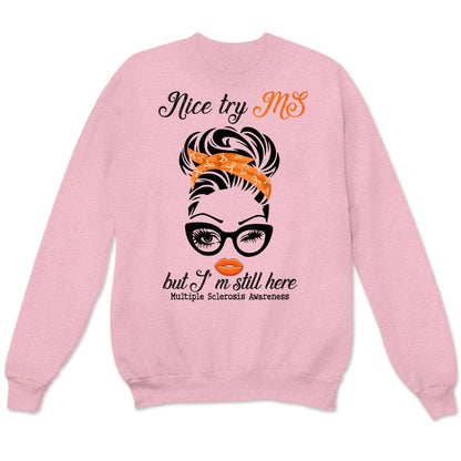 Nice Try MS But I'm Still Here Woman, Multiple Sclerosis Warrior Awareness T Shirt