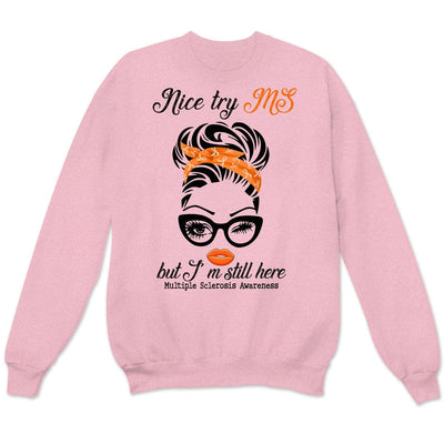 Nice Try MS But I'm Still Here Woman, Multiple Sclerosis Warrior Awareness T Shirt