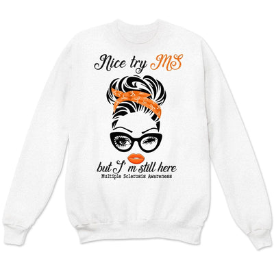 Nice Try MS But I'm Still Here Woman, Multiple Sclerosis Warrior Awareness T Shirt