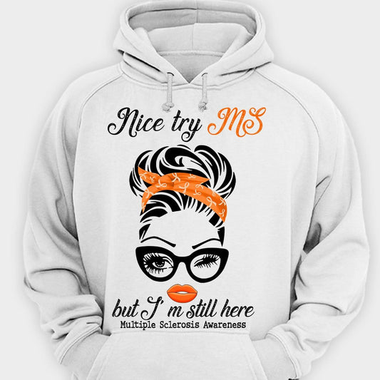 Nice Try MS But I'm Still Here Multiple Sclerosis Shirts