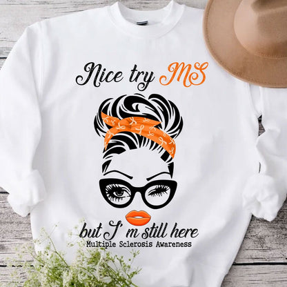 Nice Try MS But I'm Still Here Multiple Sclerosis Shirts