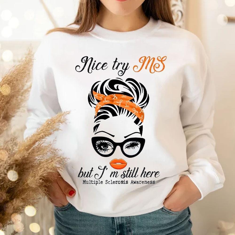 Nice Try MS But I'm Still Here Woman, Multiple Sclerosis Warrior Awareness T Shirt