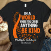 In A World Where You Can Be Anything Be Kind, Orange Ribbon, Multiple Sclerosis Awareness T Shirt
