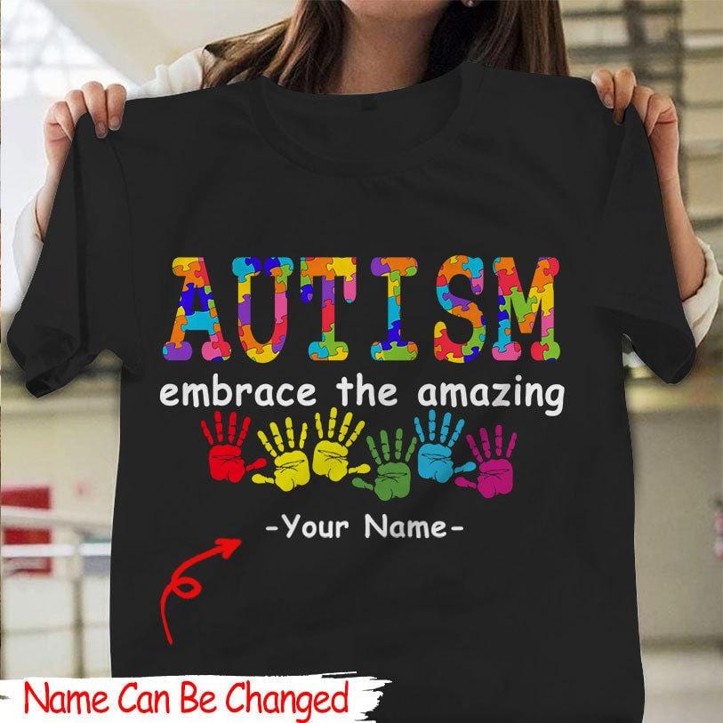 Personalized Autism Shirt, Embrace The Amazing, Colorful Hands, Custom Name Autism Awareness Shirt