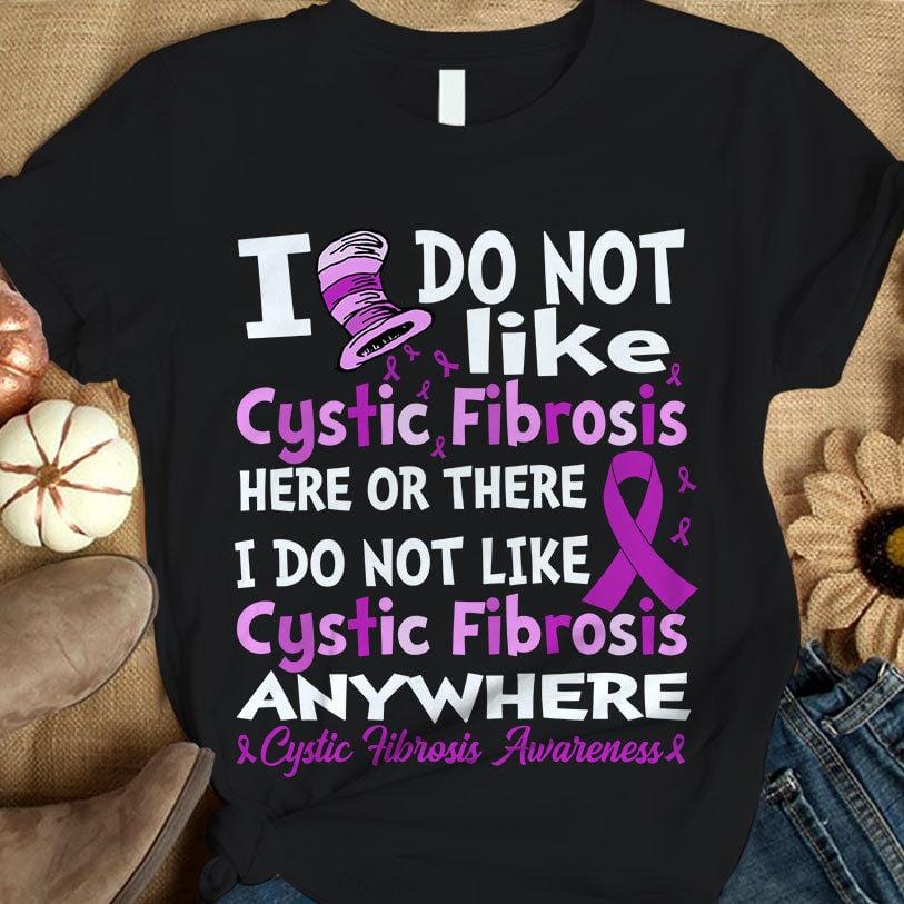 Cystic Fibrosis Awareness Shirt, I Do Not Like Here Anywhere, Purple Ribbon