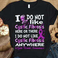 Cystic Fibrosis Awareness Shirt, I Do Not Like Here Anywhere, Purple Ribbon