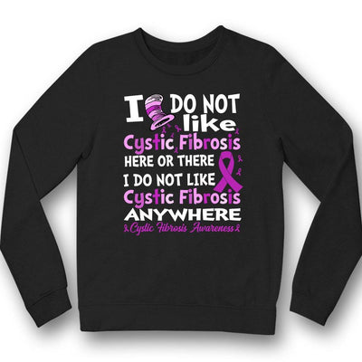 Cystic Fibrosis Awareness Shirt, I Do Not Like Here Anywhere, Purple Ribbon