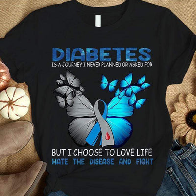 A Journey I Choose To Love Life Hate Disease, Ribbon Butterfly, Diabetes Awareness Shirt Woman