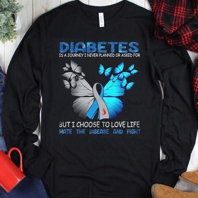 A Journey I Choose To Love Life Hate Disease, Ribbon Butterfly, Diabetes Awareness Shirt Woman