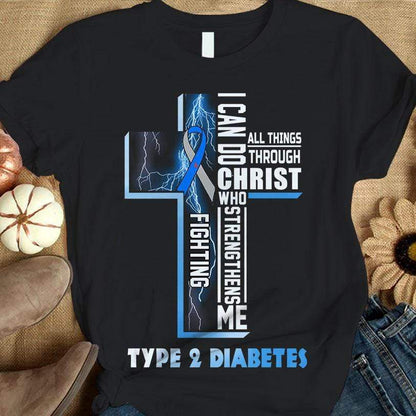 I Can Do All Things, Type 2 Diabetes Awareness Support Shirt