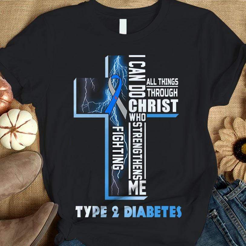 I Can Do All Things, Type 2 Diabetes Awareness Support Shirt