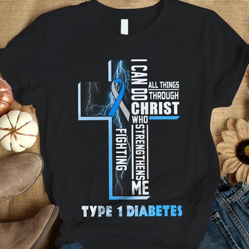 I Can Do All Things, Blue Ribbon Cross, Type 1 Diabetes Awareness Support Shirt