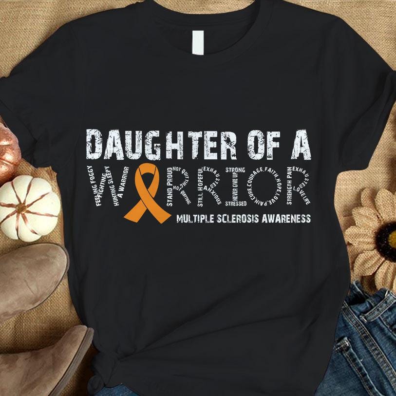 Daughter Of A Warrior, Orange Ribbon, Multiple Sclerosis Awareness T Shirt