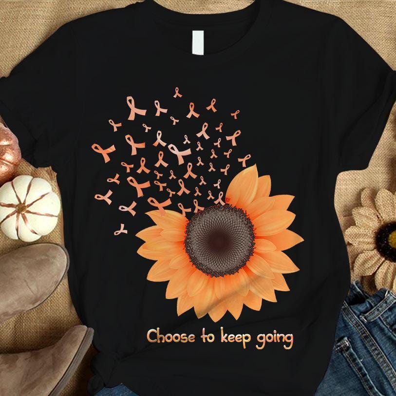 Choose To Keep Going, Orange Ribbon Sunflower, Support Warrior, Multiple Sclerosis Awareness Shirt