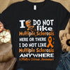 I Do Not Like Here Anywhere, Orange Ribbon, Multiple Sclerosis Awareness Shirt