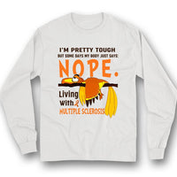 Nope Living With Tired Bird, Multiple Sclerosis Warrior Awareness Shirt