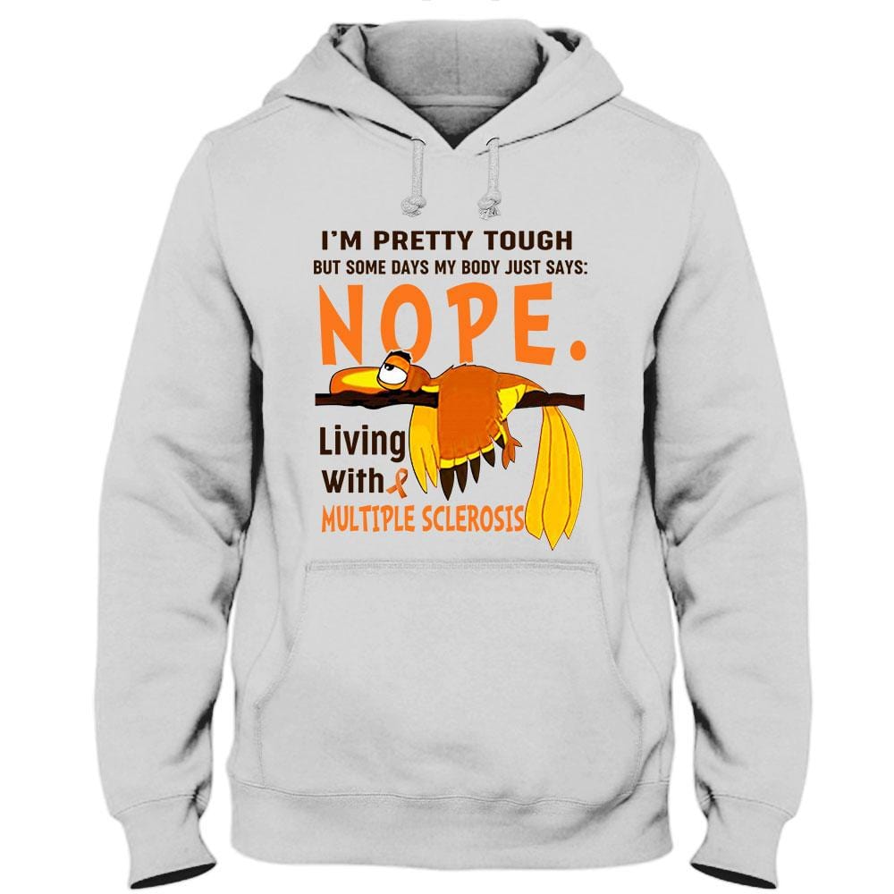 Nope Living With Tired Bird, Multiple Sclerosis Warrior Awareness Shirt