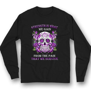 Strength Is What We Gain Survive, Fibromyalgia Awareness Shirt, Skull Flower