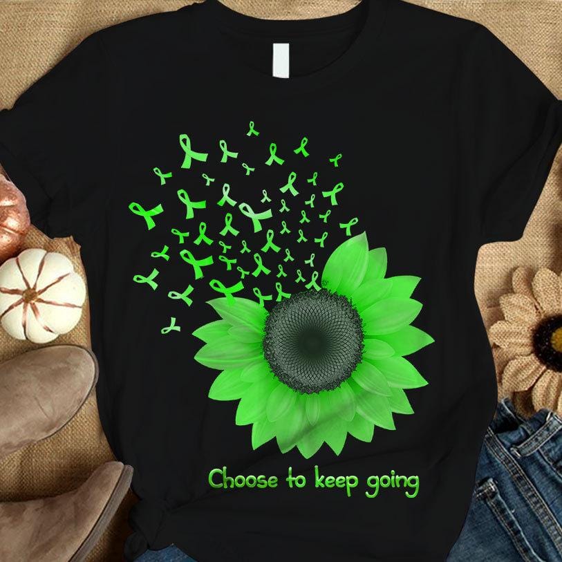 Choose To Keep Going, Green Ribbon Sunflower, Glaucoma Awareness T Shirt