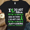 I Do Not Like Here Anywhere, Green Ribbon, Glaucoma Awareness Shirt
