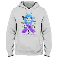 Your Life Is Your Story, Ribbon & Semicolon, Suicide Prevention Awareness Shirt