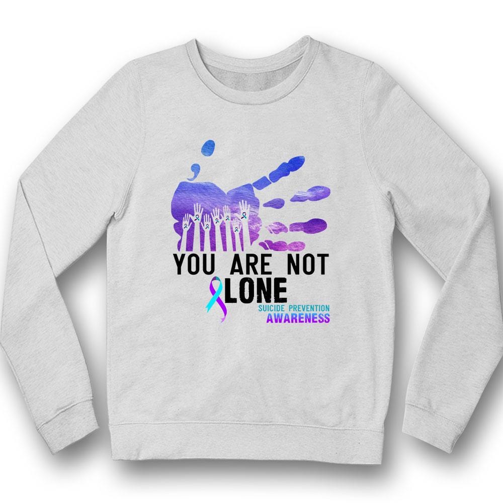 You Are Not Alone, Semicolon Hand, Suicide Prevention Awareness Month Shirt