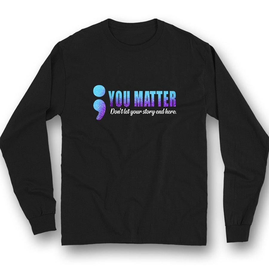 Tú importas, no dejes que tu historia termine con punto y coma Camisetas de sensibilización sobre la prevención del suicidio