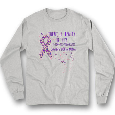 There Is Beauty In Life, Suicide Prevention Awareness Hotline Shirt, Ribbon Butterfly