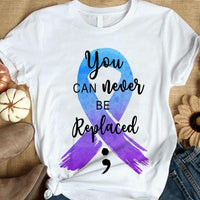 Suicide Awareness Shirts You Can Never Be Replaced Ribbon