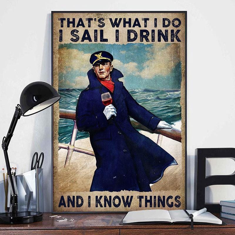 That's What I Do I Sail I Drink And I Know Things Sailing Poster, Canvas