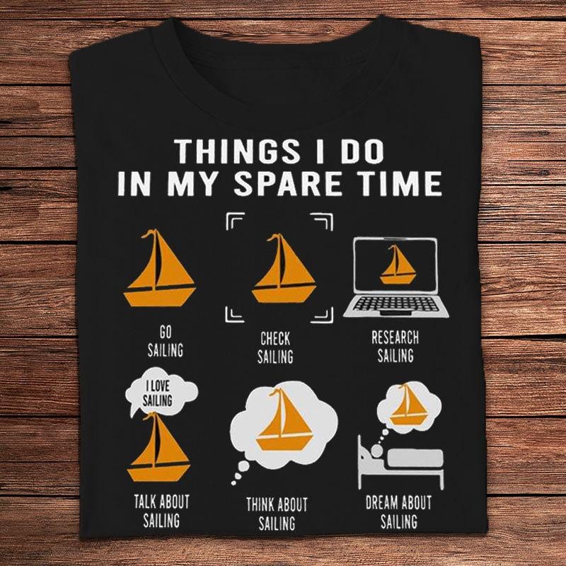 Things I Do In My Spare Time Go And Check Sailing Shirts