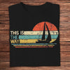 This Is The Way Sailing Vintage Shirts