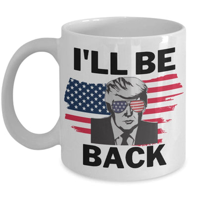 I'll Be Back Donald Trump Mug
