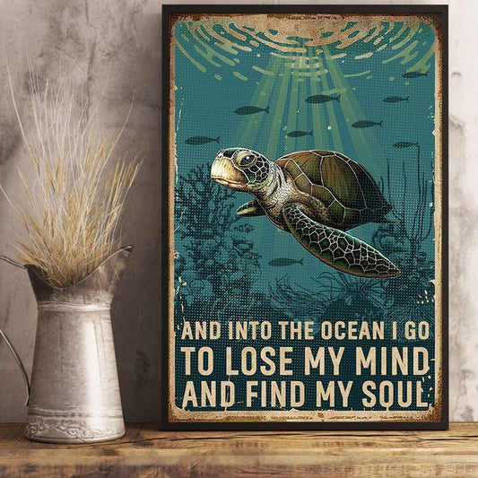 Y entro al océano para perder la cabeza y encontrar mi alma Póster de tortuga, lienzo