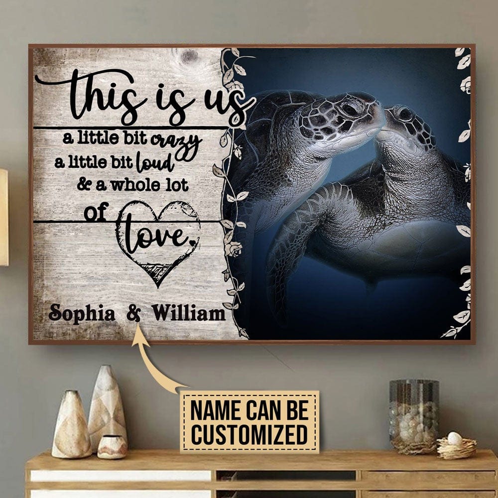 This Is Us A Little Bit Of Crazy & A Whole Lot Of Love Personalized Turtle Poster, Canvas