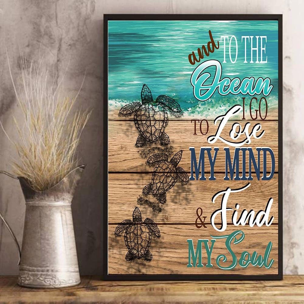 To The Ocean I Go To Lose My Mind And Find My Soul Turtle Poster, Canvas