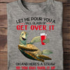 Get Over It So You Can Suck It Up Funny Turtle Shirts