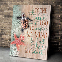To The Ocean I Go To Lose My Mind And Find My Soul Turtle Poster, Canvas