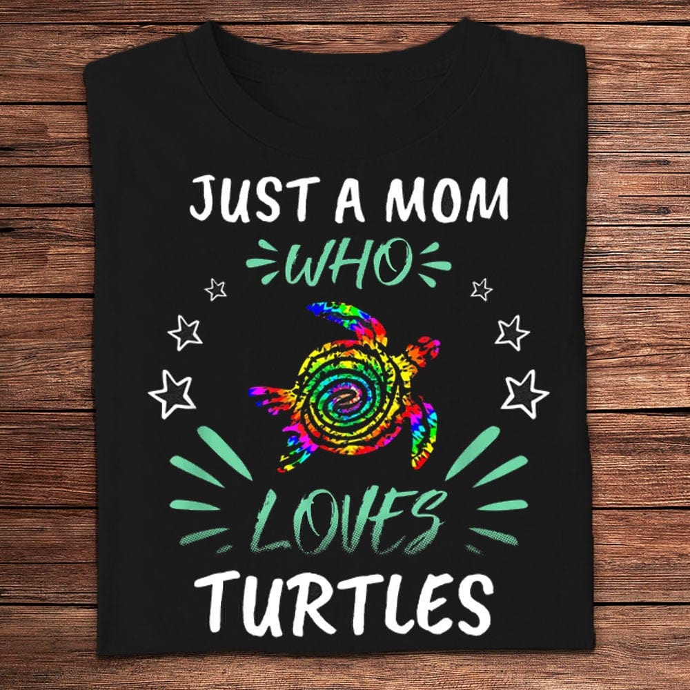 Just A Mom Who Loves Turtles Shirts