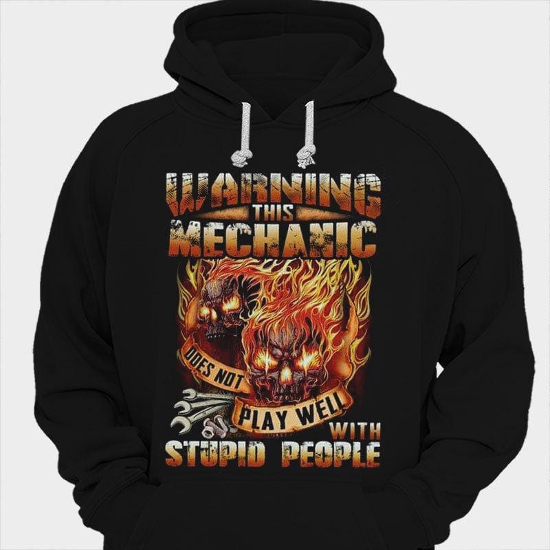 Warning This Mechanic Does Not Play Well With Stupid People Skull Fire Shirts