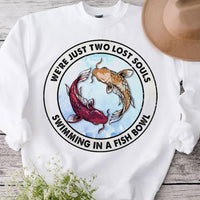 We're Just Two Lost Souls Swimming In A Fish Bowl Shirts