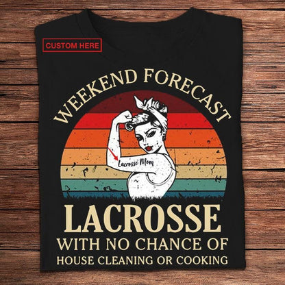 Pronóstico de fin de semana de lacrosse sin posibilidad de limpiar la casa ni cocinar Camisetas personalizadas