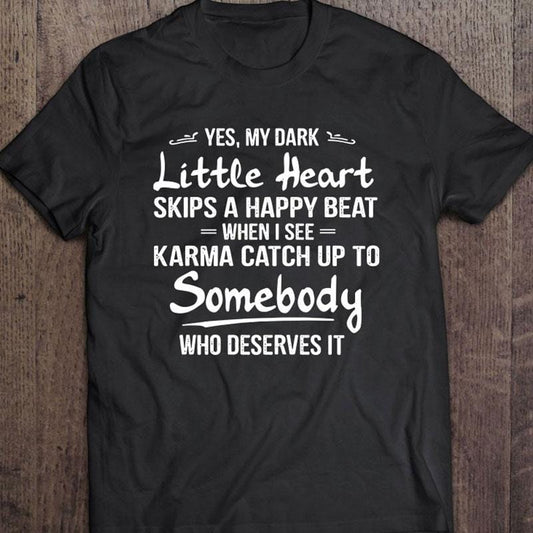 Sí, mi pequeño corazón oscuro, camisetas